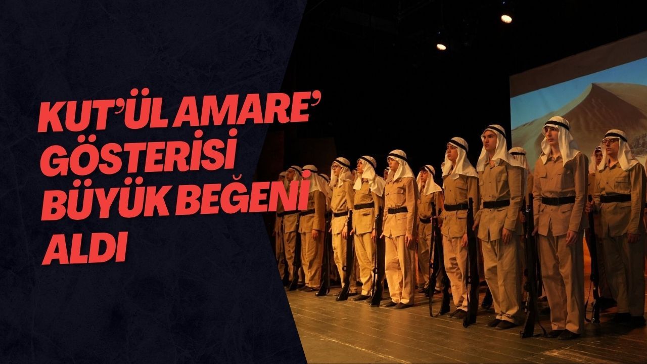 Kut’ül Amare’ Gösterisi Büyük Beğeni Aldı