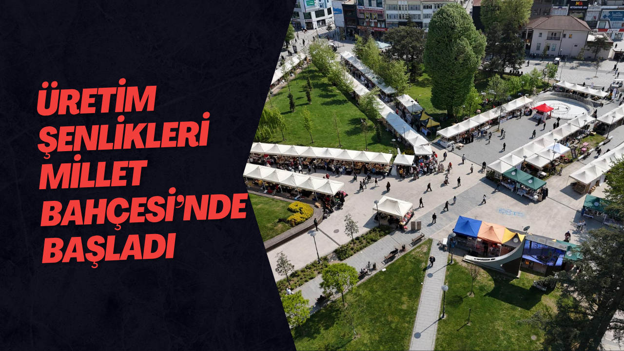 Üretim Şenlikleri Millet Bahçesi’nde Başladı