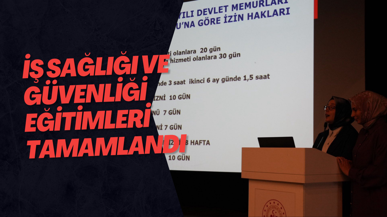İş Sağlığı ve Güvenliği Eğitimleri Tamamlandı