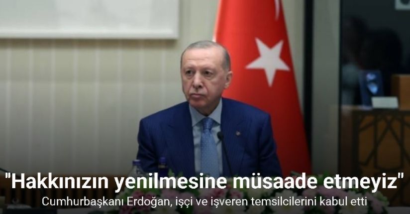 Cumhurbaşkanı Erdoğan, işçi ve işveren temsilcilerini kabul etti