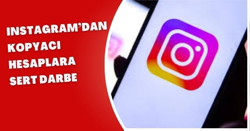 Instagram’dan Kopyacı Hesaplara Sert Darbe
