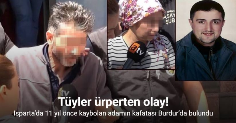 Isparta’da 11 yıl önce kaybolan adamın kafatası Burdur’da bulundu