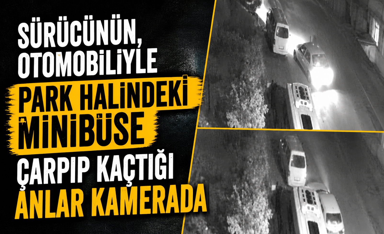 Sürücünün, Otomobiliyle Park Halindeki Minibüse Çarpıp Kaçtığı Anlar Kamerada