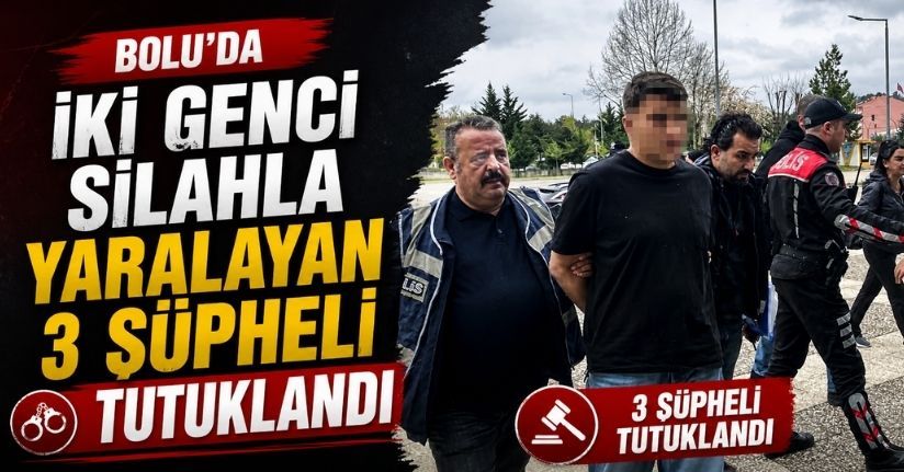 Bolu’da iki genci silahla yaralayan 3 şüpheli tutuklandı