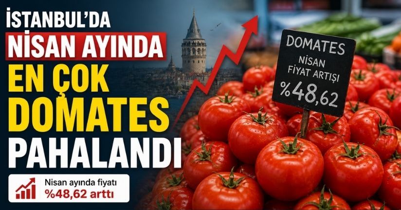İstanbul’da Nisan ayında en çok domates pahalandı