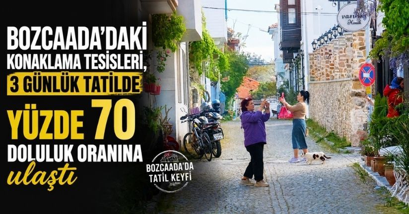 Bozcaada’daki konaklama tesisleri, 3 günlük tatilde yüzde 70 doluluk oranına ulaştı
