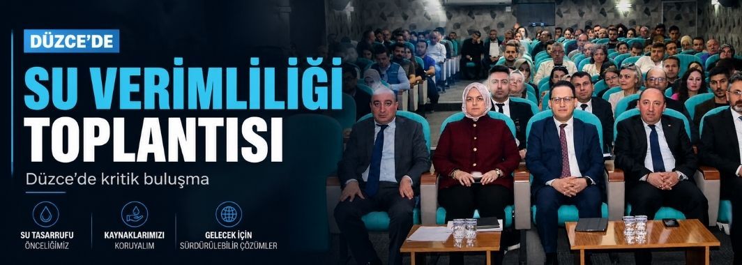 Düzce’de Su Verimliliği Belgeleri Kapsamında Bilgilendirme Toplantısı Düzenlendi