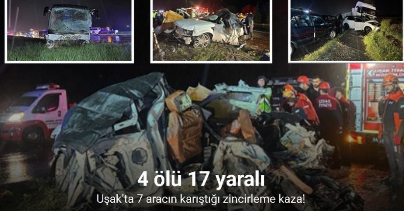 Uşak’ta 7 aracın karıştığı zincirleme kaza: 4 ölü 17 yaralı