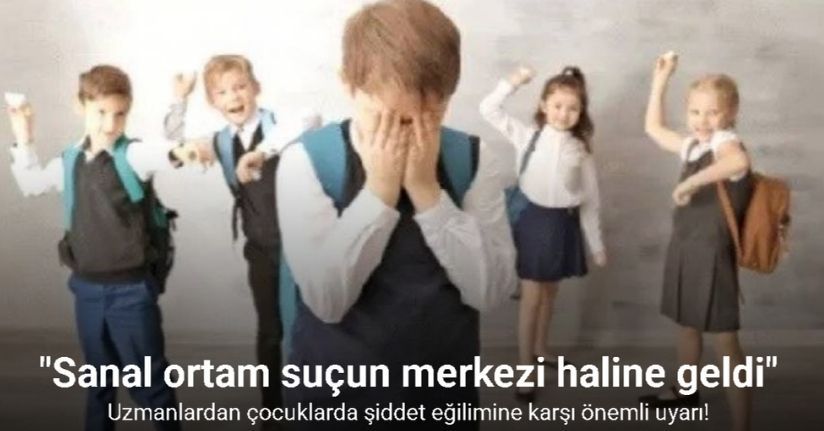 Uzmanlardan çocuklarda şiddet eğilimine karşı önemli uyarı: 
