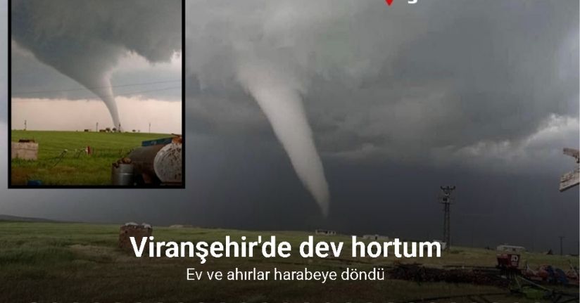 Viranşehir’de dev hortum kamerada: Ev ve ahırlar harabeye döndü