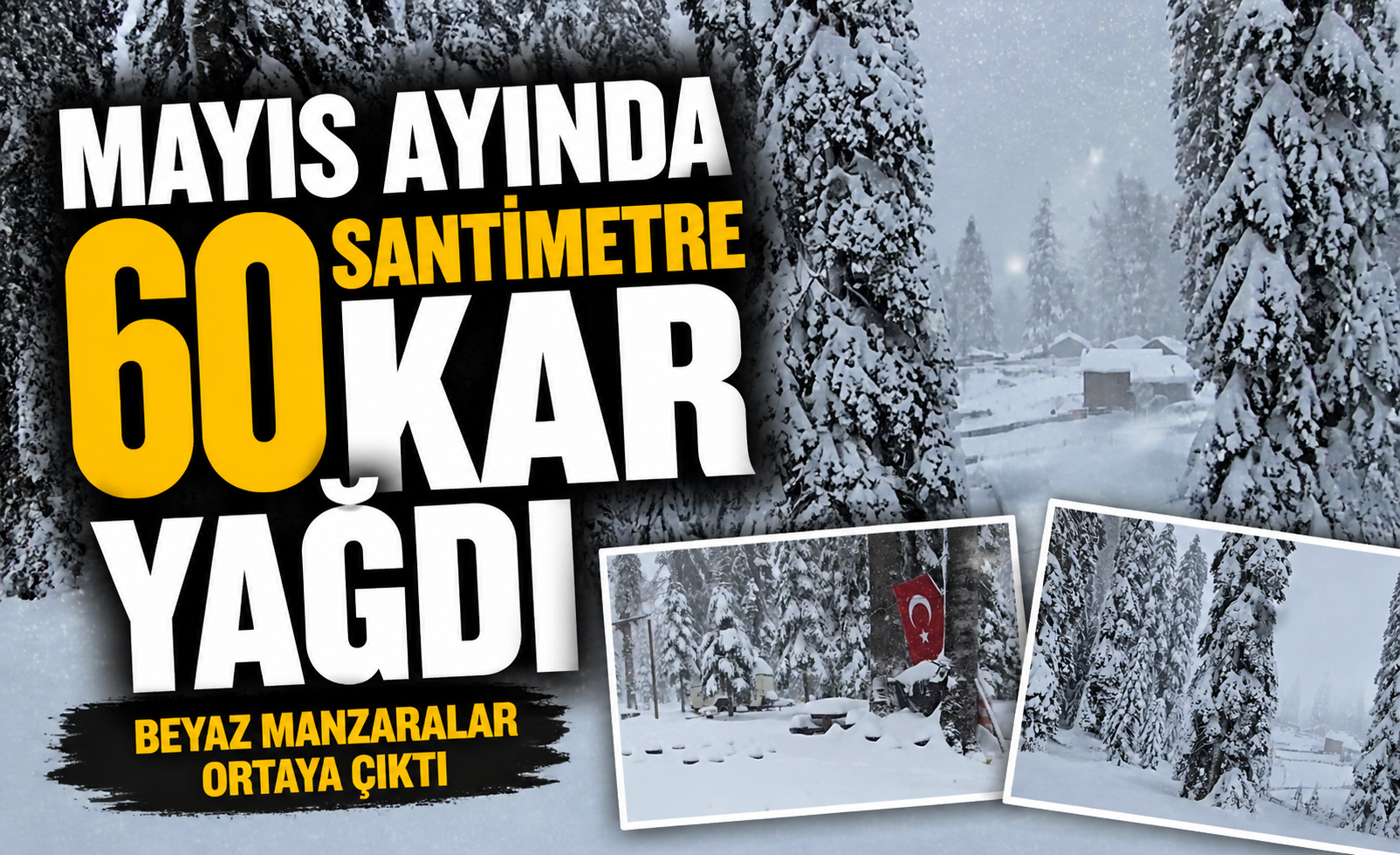 Mayıs Ayında 60 Santimetre Kar Yağdı