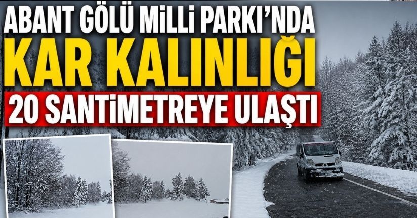  Abant Gölü Milli Parkı'nda kar kalınlığı 20 santimetreye ulaştı