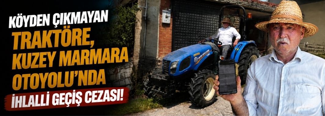 Köyden Çıkmayan Traktöre, Kuzey Marmara Otoyolu'nda İhlalli Geçiş Cezası