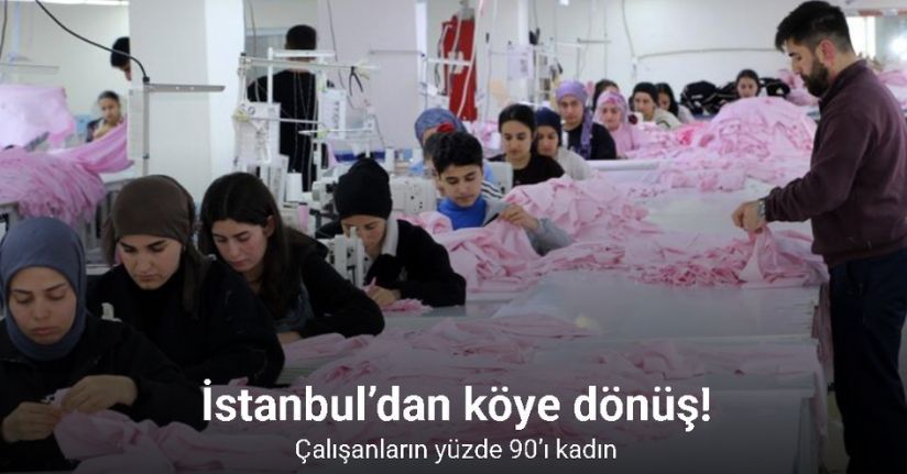 İstanbul’dan köye dönüş: Çalışanların yüzde 90’ı kadın