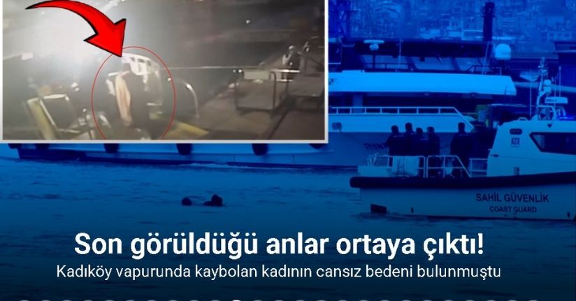 Kadıköy vapurunda kaybolan yabancı uyruklu kadının görüntüleri ortaya çıktı