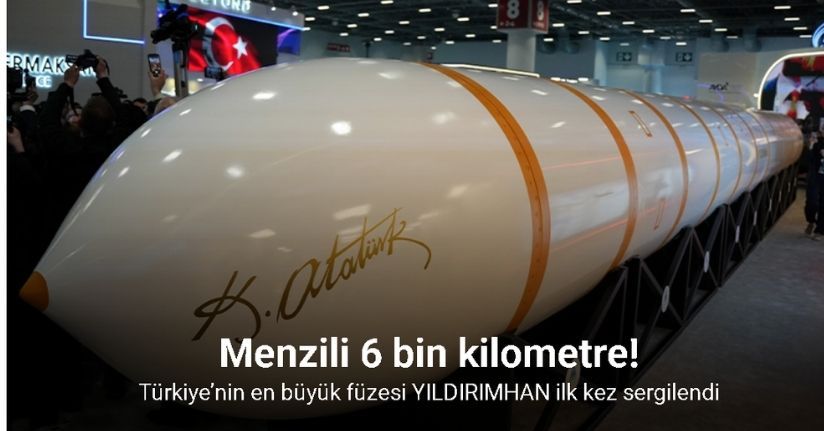 Türkiye’nin bugüne kadar ürettiği en büyük füzesi YILDIRIMHAN ilk kez sergilendi