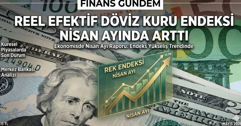 Reel efektif döviz kuru endeksi Nisan ayında arttı