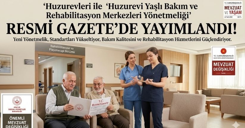 Huzurevleri ile Huzurevi Yaşlı Bakım ve Rehabilitasyon Merkezleri Yönetmeliği Resmi Gazete’de