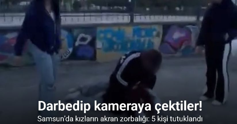 Samsun’da kızların akran zorbalığı: Darbedip kameraya çektiler