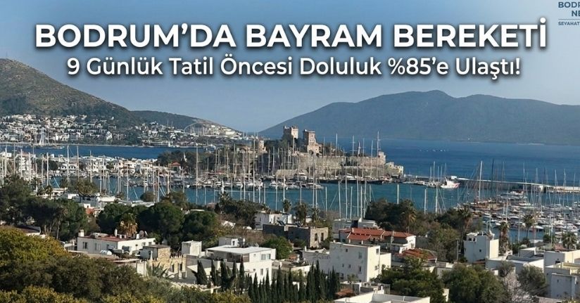 Bodrum'da, 9 günlük bayram tatili öncesinde doluluk yüzde 85'e ulaştı