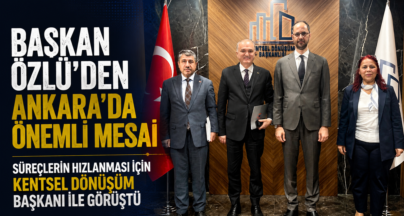 Süreçlerin Hızlanması İçin Kentsel Dönüşüm Başkanı İle Görüştü
