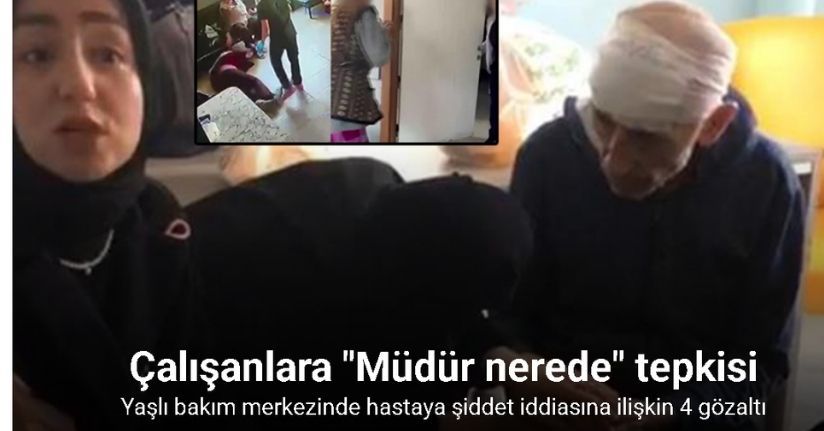 Beylikdüzü’nde yaşlı bakım merkezinde hastaya şiddet iddiasına ilişkin 4 gözaltı