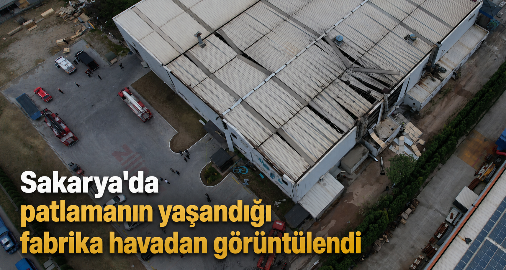 Sakarya'da Patlamanın Yaşandığı Fabrika Havadan Görüntülendi