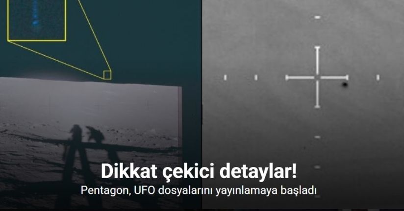 Pentagon, UFO dosyalarını yayınlamaya başladı
