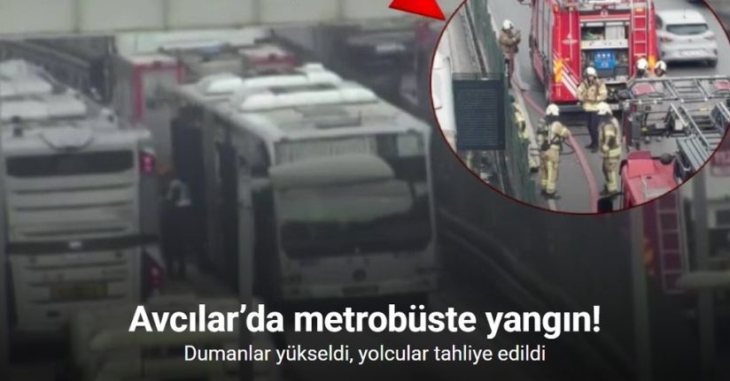 Avcılar’da metrobüste yangın: Dumanlar yükseldi, yolcular tahliye edildi