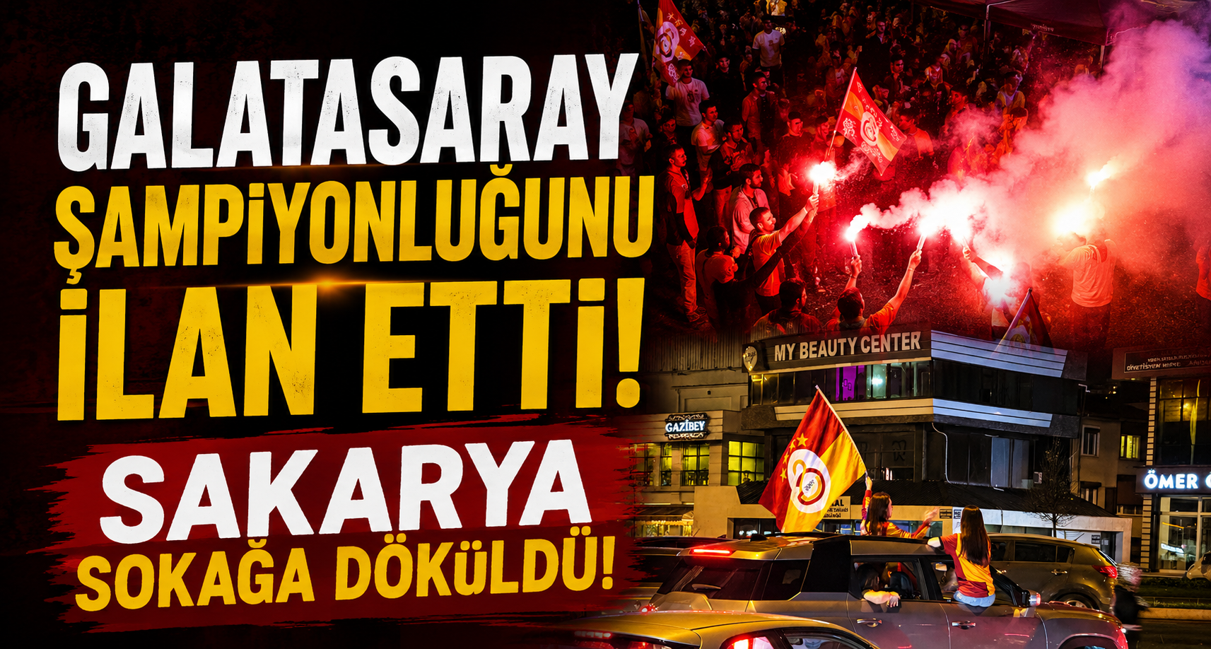Galatasaray Şampiyonluğunu İlan Etti, Sakarya Sokağa Döküldü