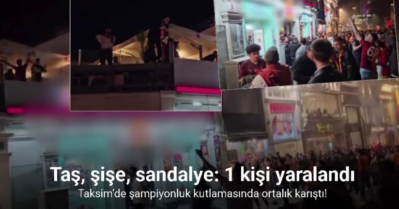 Taksim’de şampiyonluk kutlamasında iki grup arasında kavga: 1 yaralı