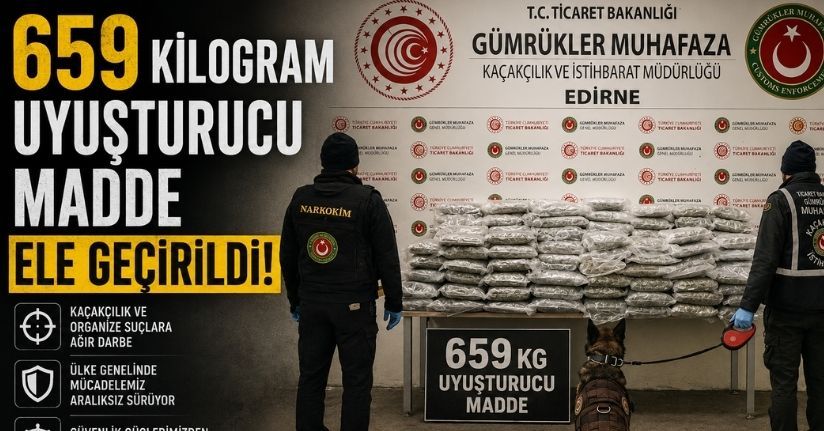 659 kilogram uyuşturucu madde ele geçirildi