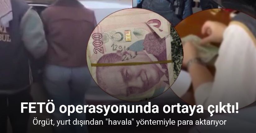 FETÖ operasyonunda ortaya çıktı: Örgüt yurt dışından 