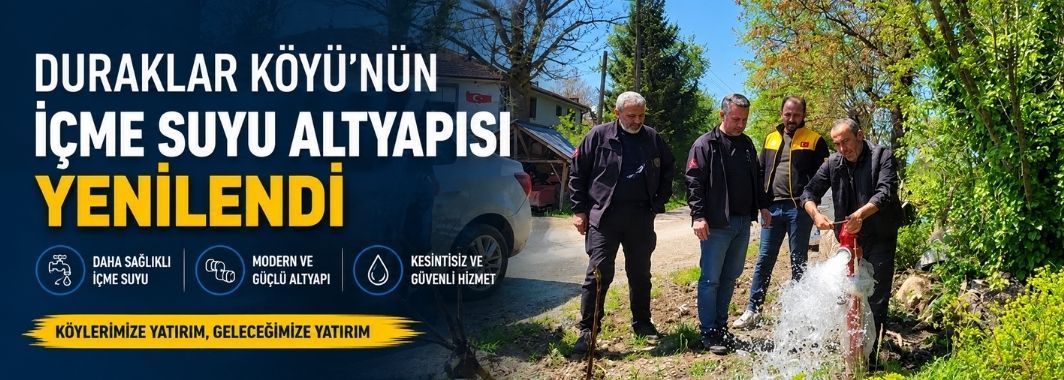 Duraklar Köyü’nün İçme Suyu Altyapısı Yenilendi