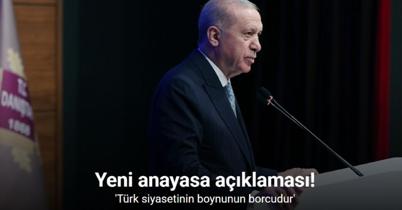 Cumhurbaşkanı Erdoğan'dan Yeni Anayasa Açıklaması