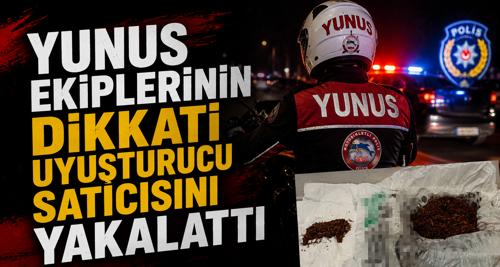 Yunus ekiplerinin dikkati uyuşturucu satıcısını yakalattı