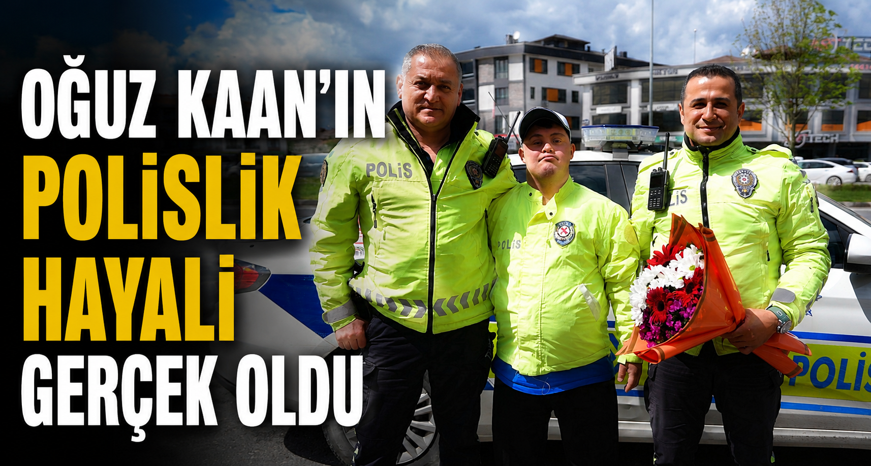 Oğuz Kaan’ın Polislik Hayali Gerçek Oldu