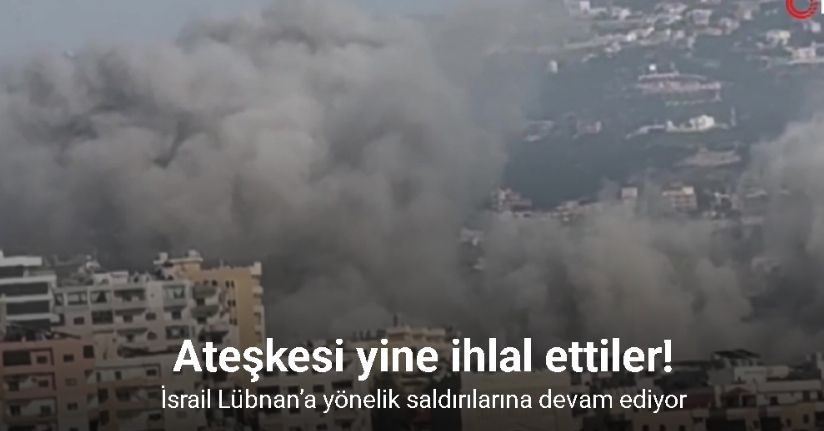 İsrail Lübnan’a yönelik saldırılarına devam ediyor