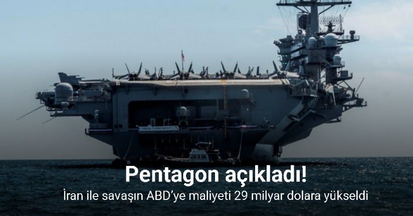 İran ile savaşın ABD’ye maliyeti 29 milyar dolara yükseldi