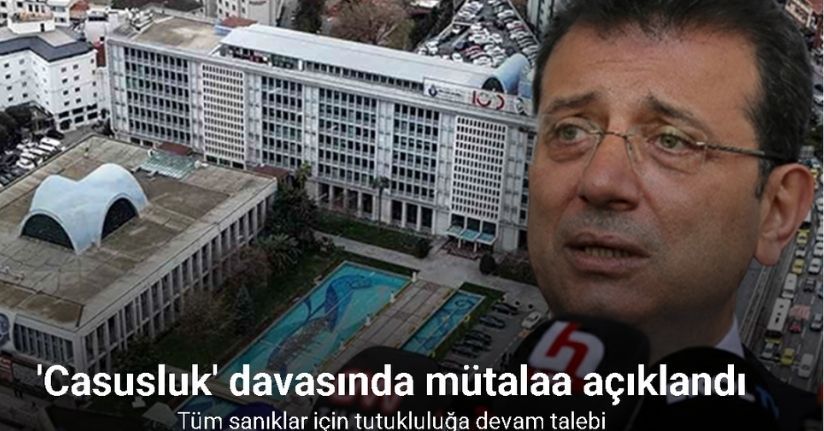 Ekrem İmamoğlu ve diğer 3 sanığın ‘siyasal casusluk’ suçundan yargılandığı davada ara mütalaa