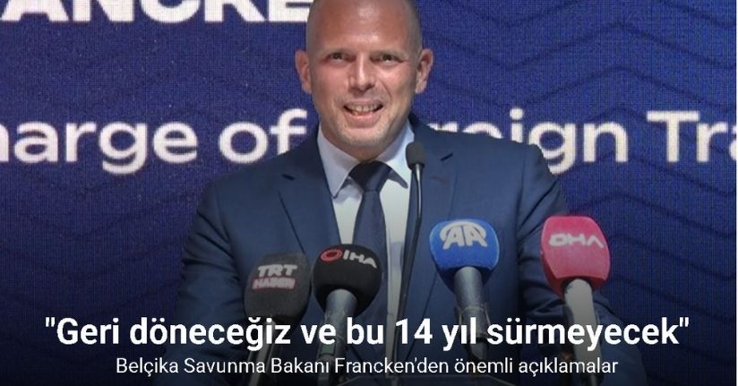 Belçika Savunma Bakanı Francken: 