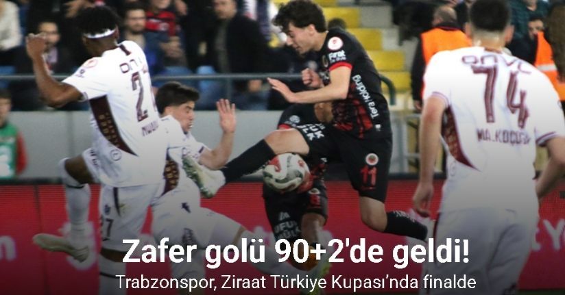 Trabzonspor, Ziraat Türkiye Kupası’nda finalde