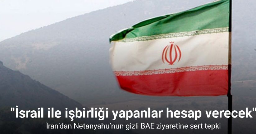 İran’dan Netanyahu’nun gizli BAE ziyaretine sert tepki: