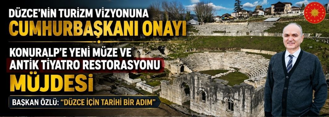 Düzce’nin Turizm Vizyonuna Cumhurbaşkanı Onayı
