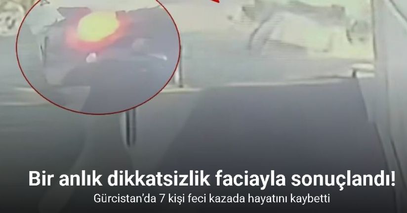 Gürcistan’da feci kaza: 7 ölü