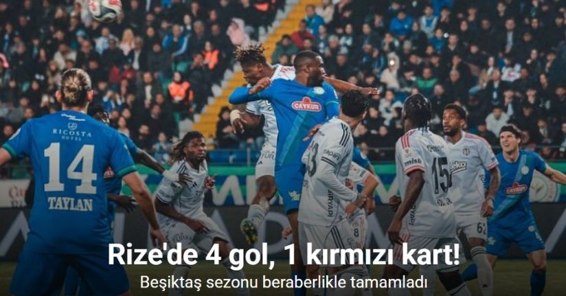 Çaykur Rizespor: 2 - Beşiktaş: 2 