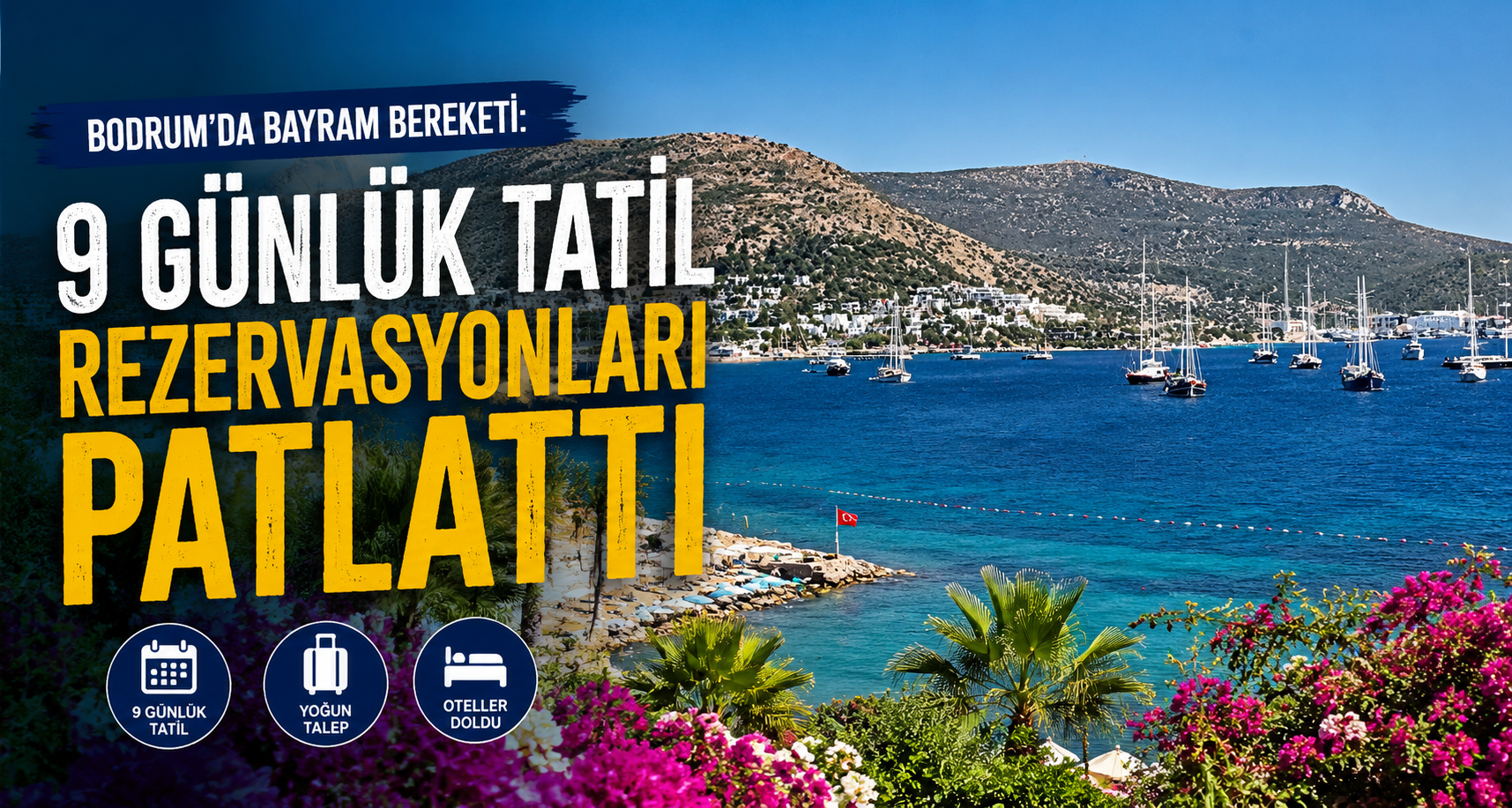 Bodrum’da bayram bereketi: 9 günlük tatil rezervasyonları patlattı