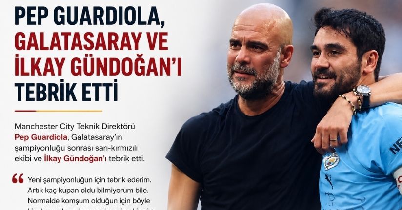 Pep Guardiola, Galatasaray ve İlkay Gündoğan'ı tebrik etti