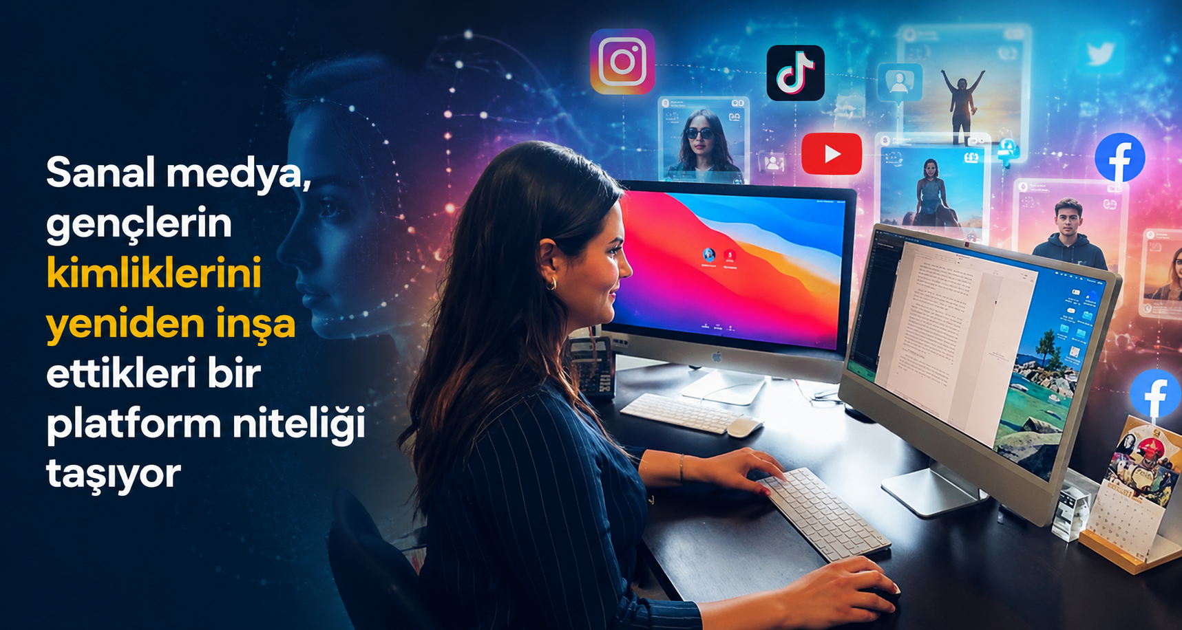  Sanal medya, gençlerin kimliklerini yeniden inşa ettikleri bir platform niteliği taşıyor