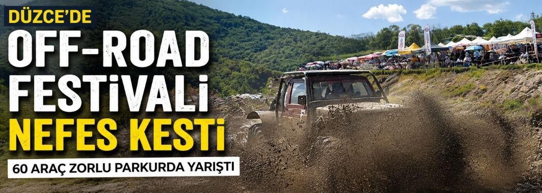 Düzce’de Off-Road Festivali Nefes Kesti: 60 Araç Zorlu Parkurda Yarıştı